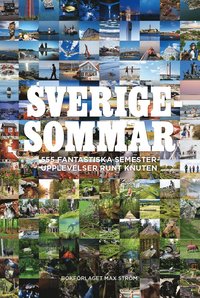bokomslag Sverigesommar : 555 fantastiska semesterupplevelser runt knuten