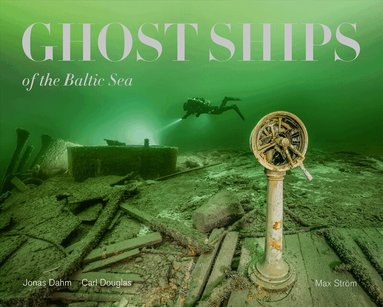 Carl Douglas, Jonas Dahm - Ghost ships of the Baltic Sea, Inbunden