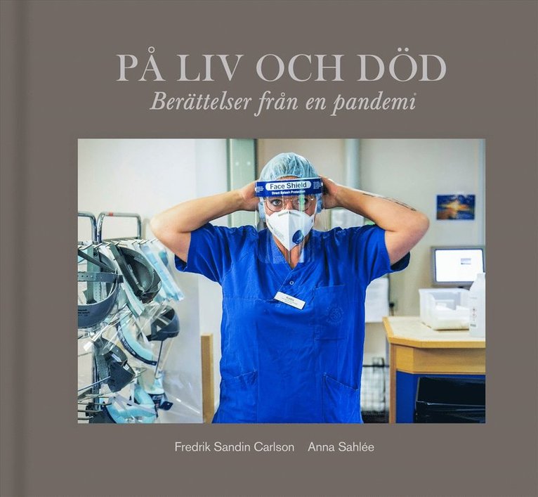 Anna Sahlée, Fredrik Sandin Carlson - På liv och död : berättelser från en pandemi, Inbunden