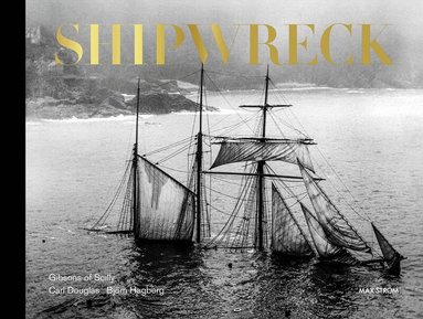Carl Douglas, Björn Hagberg - Shipwreck : Gibsons of Scilly, Inbunden