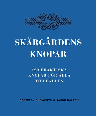 Geoffrey Budworth, Jason Dalton - Skärgårdens knopar : 100 praktiska knopar för alla tillfällen, Inbunden