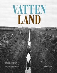 bokomslag Vatten – land : om våtmarkens roll i det utdikade landskapet