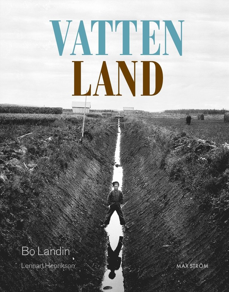 Vatten - land : om våtmarkens roll i det utdikade landskapet 1