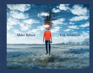 Erik Johansson - Make Believe, Inbunden