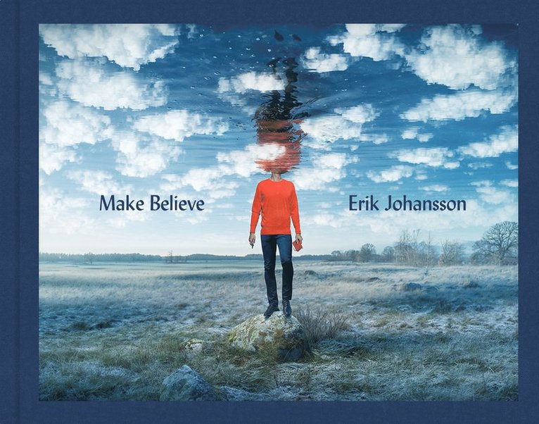 Erik Johansson - Make Believe, Inbunden