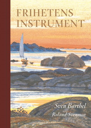 Sven Barthel - Frihetens instrument, Inbunden