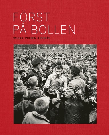 bokomslag Först på bollen : Wigar, Pulsen & Borås