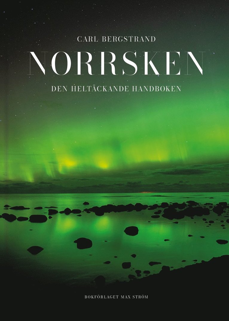 Carl Bergstrand - Norrsken : den heltäckande handboken, Inbunden