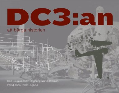 Carl Douglas, Björn Hagberg, Martin Widman - DC3:an : att bärga historien, Inbunden