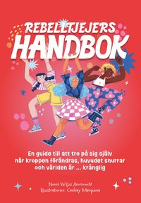 bokomslag Rebelltjejers handbok : En guide till att tro på sig själv när kroppen förändras, huvudet snurrar och världen är ... krånglig