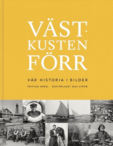 Kristian Wedel - Västkusten förr : vår historia i bilder, Inbunden