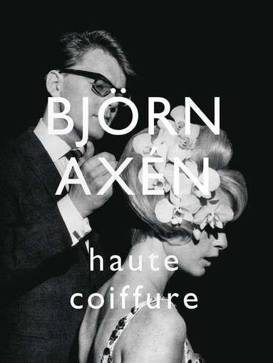 bokomslag Björn Axén Haute Coiffure (eng)