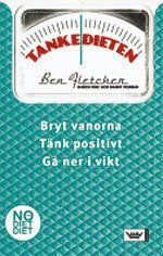 bokomslag Tankedieten : Bryt vanorna! Tänk positivt! Gå ner i vikt!