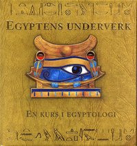 bokomslag Egyptens underverk : En kurs i egyptologi