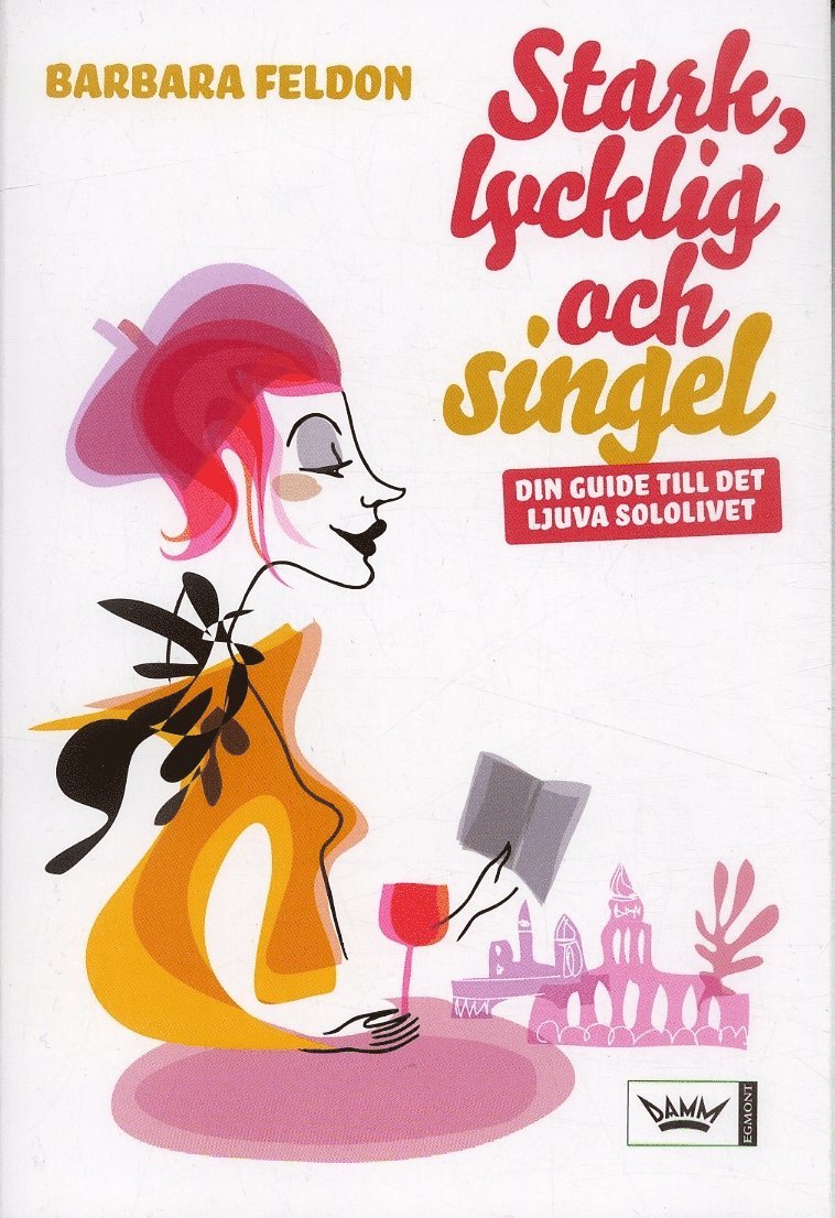 Barbara Feldon - Stark, lycklig och singel : Din guide till det ljuva sololivet, Häftad