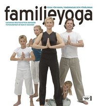 bokomslag Familjeyoga : Yoga för barn, tonåringar och föräldrar