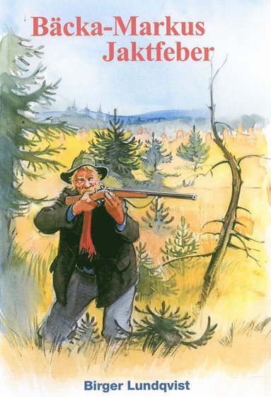 Birger Lundqvist - Bäcka-Markus jaktfeber : jakt-, fiske- och bygdehistorier, Kartonnage