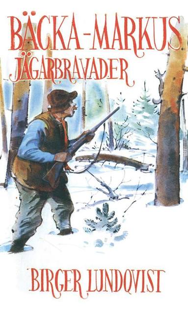 Birger Lundqvist - Bäcka-Markus Jägarbravader, Inbunden