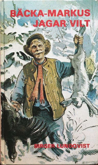 Birger Lundqvist - Bäcka-Markus jagar vilt, Inbunden
