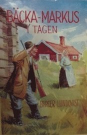 Bäcka-Markus i tagen : jakt-, fiske- och bygdehistorier
