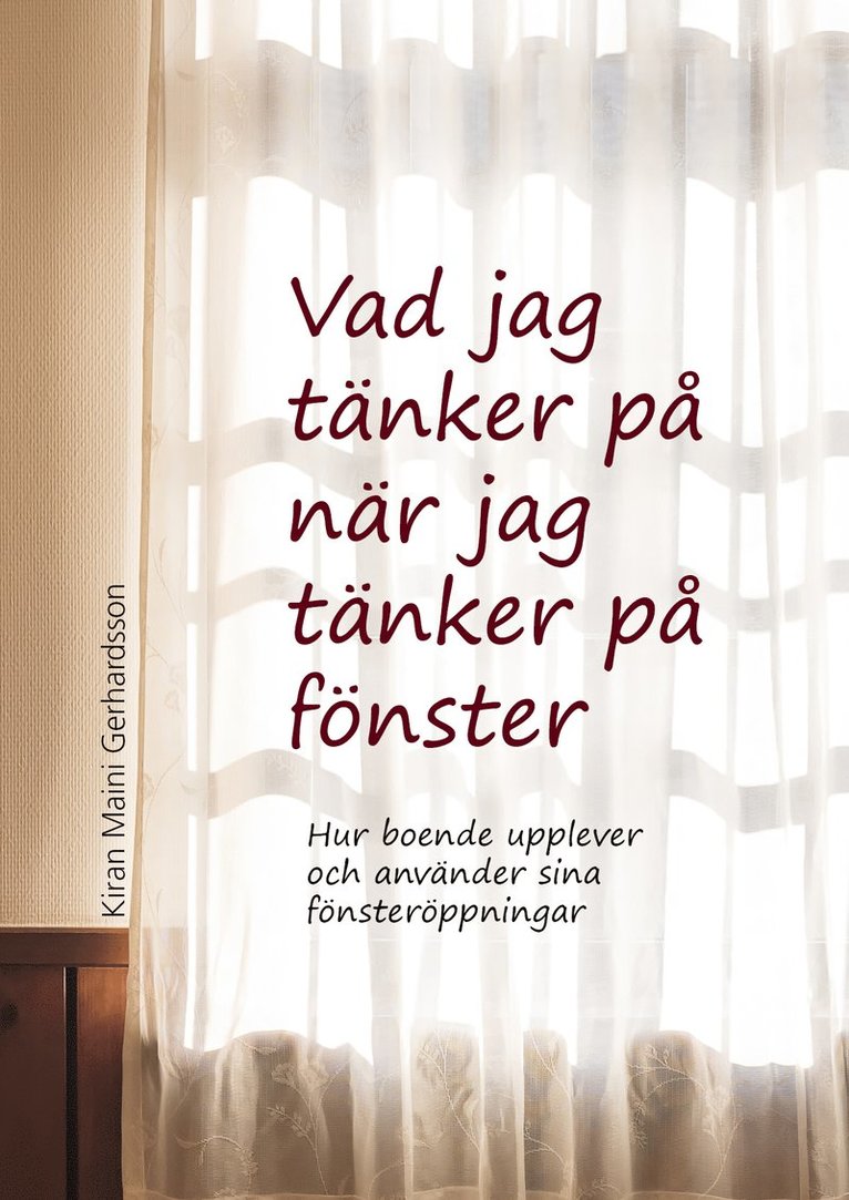 Vad jag tänker på när jag tänker på fönster : hur boende upplever och använder sina fönsteröppningar 1