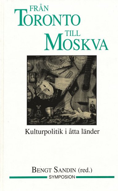 bokomslag Från Toronto till Moskva : kulturpolitik i åtta länder