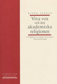 bokomslag Viva vox och den akademiska religionen : ett bidrag till tidiga 1900-talets
