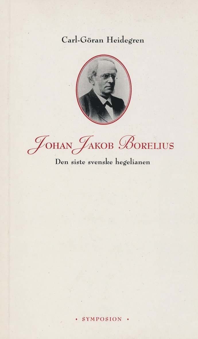 Johan Jakob Borelius : den siste svenske hegelianen 1