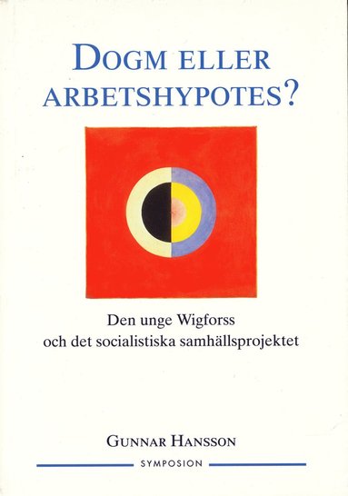 bokomslag Dogm eller arbetshypotes? : den unge Wigforss och det socialistiska samhäll