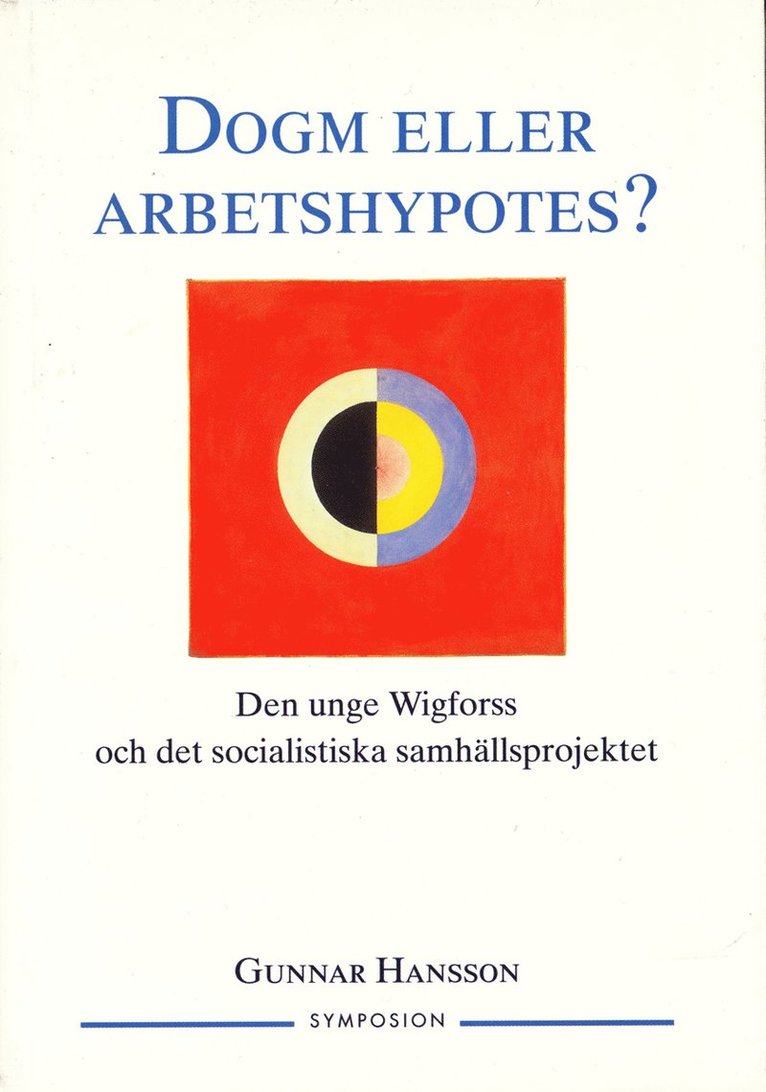 Dogm eller arbetshypotes? : den unge Wigforss och det socialistiska samhäll 1