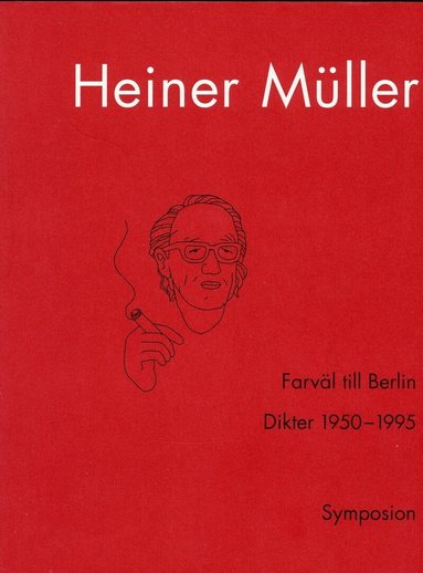 Heiner Müller - Farväl till Berlin : dikter 1950-1995, Inbunden