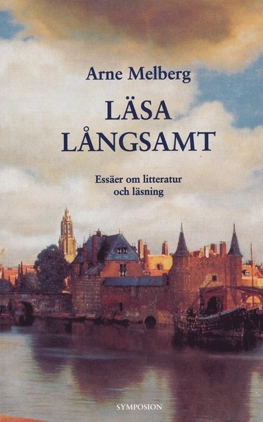 bokomslag Läsa långsamt : essäer om litteratur och läsning