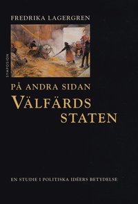 bokomslag På andra sidan välfärdsstaten : en studie i politiska idéers betydelse