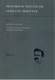 Friedrich Nietzsche - Samlade skrifter. Bd 1, Tragedins födelse ; Filosofin under grekernas tragiska tidsålder, Häftad