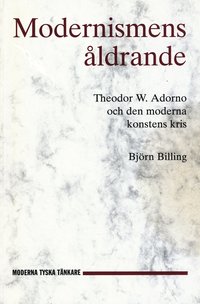 bokomslag Modernismens åldrande : Theodor W. Adorno och den moderna konstens kris