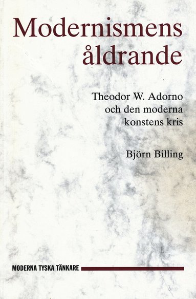 Björn Billing - Modernismens åldrande : Theodor W. Adorno och den moderna konstens kris, Häftad