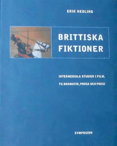 bokomslag Brittiska fiktioner : intermediala studier i film, TV, dramatik, prosa och