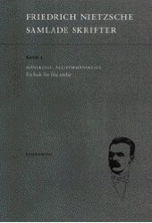 Friedrich Nietzsche - Samlade skrifter. Bd 3, Mänskligt, alltförmänskligt : en bok för fria andar, Häftad