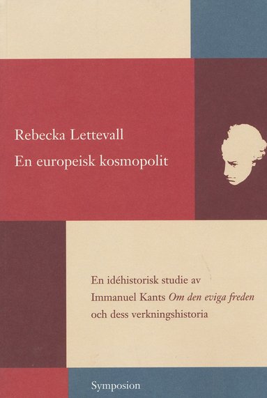 bokomslag En europeisk kosmopolit : en idéhistorisk studie av Immanuel Kants Om den e