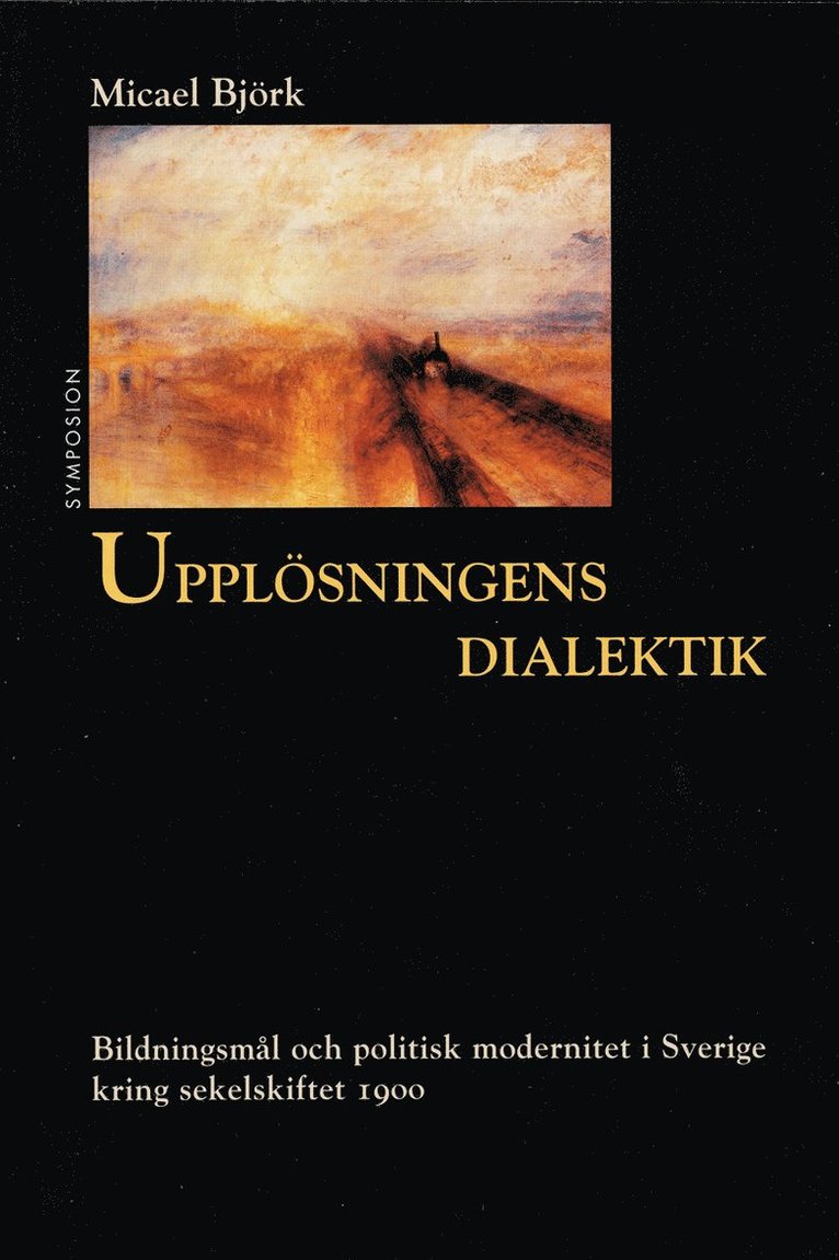 Upplösningens Dialektik : Bildningsmål och politisk modernitet i Sverige kring sekelskiftet 1900 1