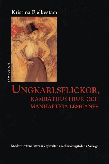 bokomslag Ungkarlsflickor, kamrathustrur och manhaftiga lesbianer : modernitetens lit