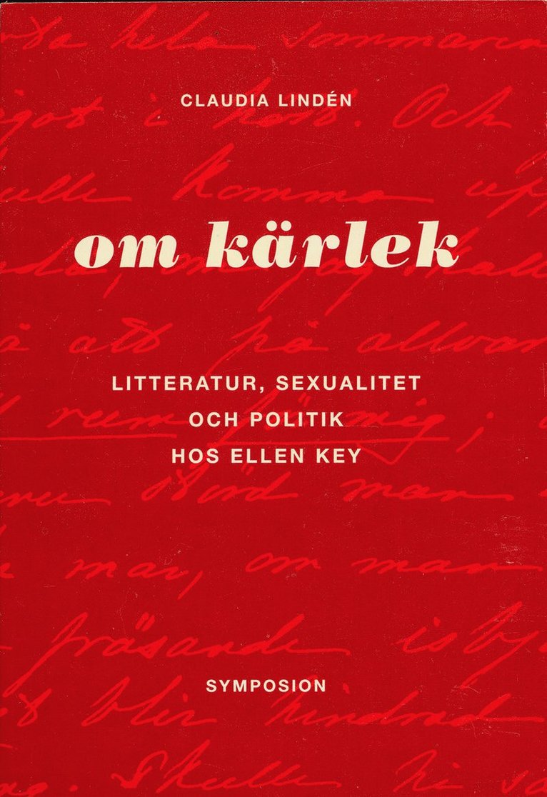 Om kärlek : litteratur, sexualitet och politik hos Ellen Key 1
