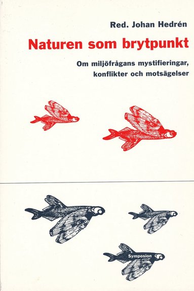 bokomslag Naturen som brytpunkt : om miljöfrågans mystifieringar, konflikter och mots