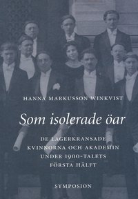 bokomslag Som isolerade öar : de lagerkransade kvinnorna och akademin under 1900-tale