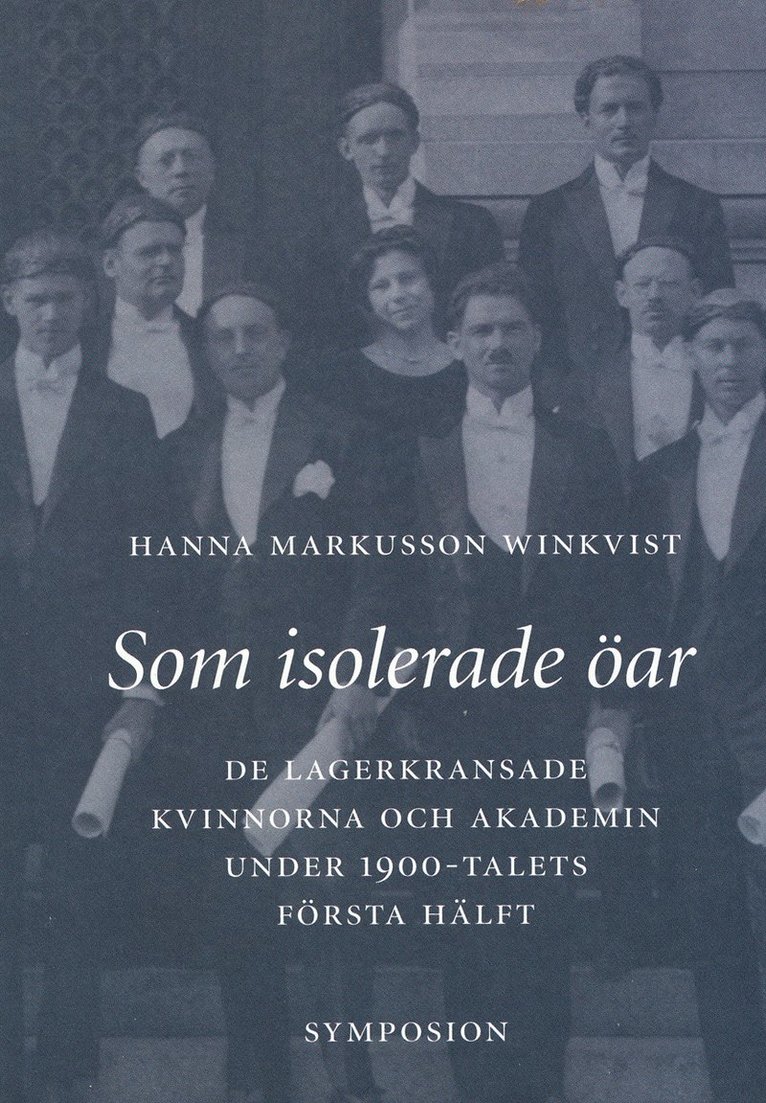 Som isolerade öar : de lagerkransade kvinnorna och akademin under 1900-tale 1