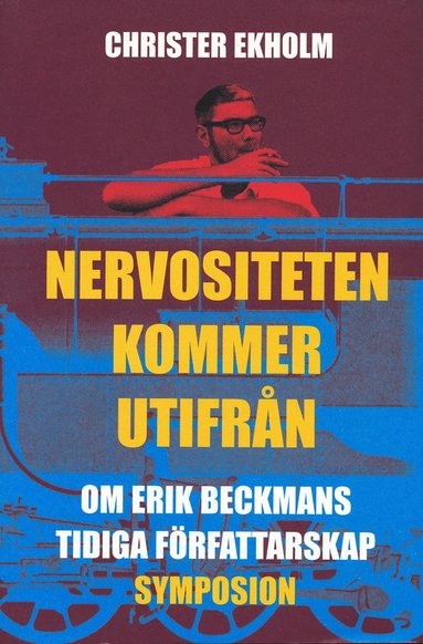 bokomslag Nervositeten kommer utifrån : om Erik Beckmans tidiga författarskap