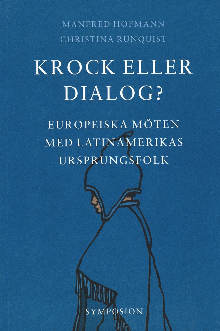 Manfred Hofmann - Krock eller dialog? : europeiska möten med Latinamerikas ursprungsfolk, Häftad