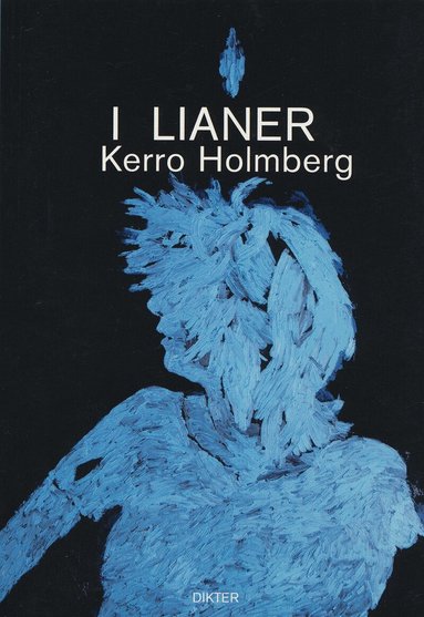 Kerro Holmberg - I lianer : dikter, Häftad