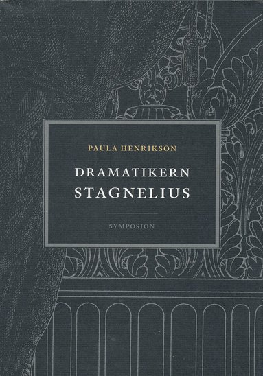 Paula Henrikson - Dramatikern Stagnelius, Inbunden