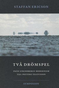 bokomslag Två drömspel  : från Strindbergs modernism till Potters television
